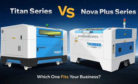 Serie Titan vs Nova Plus | Comparación de láser industrial definitiva: ¿cuál se adapta a su negocio?