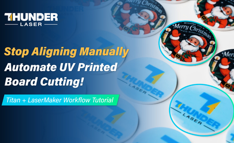 ¡Detenga la alineación manual! Cortar fácilmente los tableros impresos UV con Titan y LaserMaker