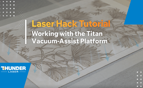 Cómo utilizar la plataforma de asistencia de adsorción al vacío Titan | Thunder Laser